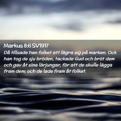 Picture 02 - Markus 8:6 SV1917 - Då tillsade han folket att lägra sig på - Bible Verse Picture