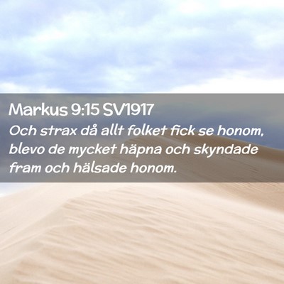 Picture 02 - Markus 9:15 SV1917 - Och strax då allt folket fick se honom, blevo de - Bible Verse Picture