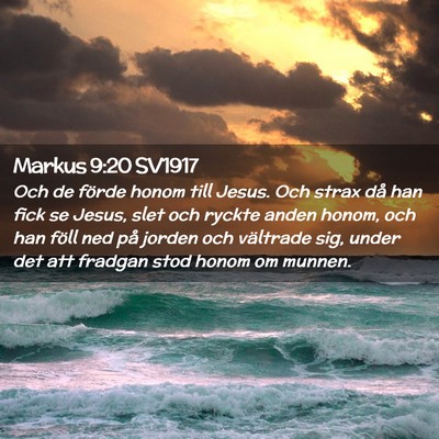 Picture 02 - Markus 9:20 SV1917 - Och de förde honom till Jesus. Och strax då han - Bible Verse Picture