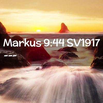 Picture 02 - Markus 9:44 SV1917 -  - Bible Verse Picture