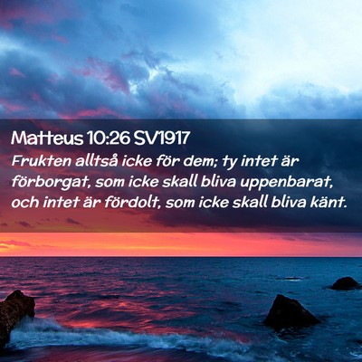 Picture 02 - Matteus 10:26 SV1917 - Frukten alltså icke för dem; ty intet är - Bible Verse Picture