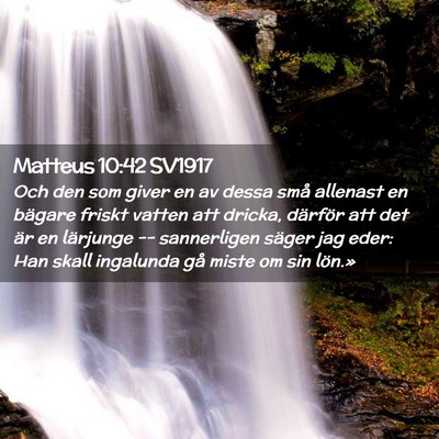 Picture 02 - Matteus 10:42 SV1917 - Och den som giver en av dessa små allenast en - Bible Verse Picture