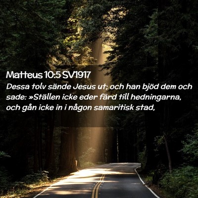 Picture 02 - Matteus 10:5 SV1917 - Dessa tolv sände Jesus ut; och han bjöd dem och - Bible Verse Picture