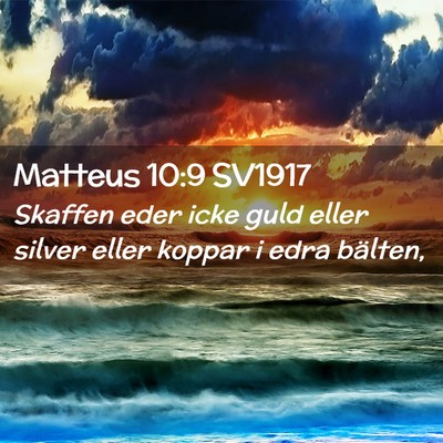 Picture 02 - Matteus 10:9 SV1917 - Skaffen eder icke guld eller silver eller koppar - Bible Verse Picture