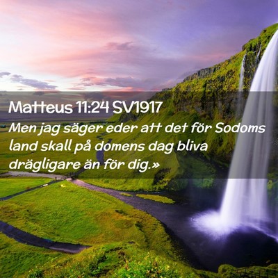 Picture 02 - Matteus 11:24 SV1917 - Men jag säger eder att det för Sodoms land - Bible Verse Picture