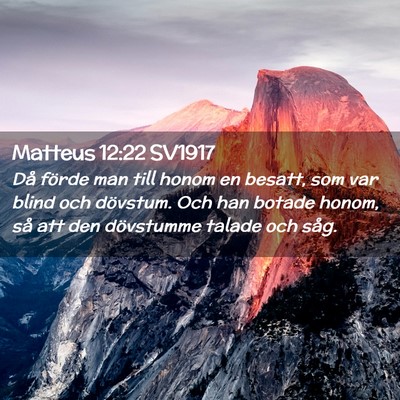 Picture 02 - Matteus 12:22 SV1917 - Då förde man till honom en besatt, som var - Bible Verse Picture
