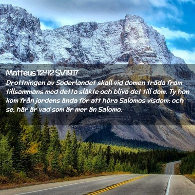 Picture 02 - Matteus 12:42 SV1917 - Drottningen av Söderlandet skall vid domen - Bible Verse Picture