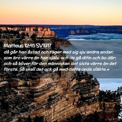 Picture 02 - Matteus 12:45 SV1917 - då går han åstad och tager med sig sju andra - Bible Verse Picture