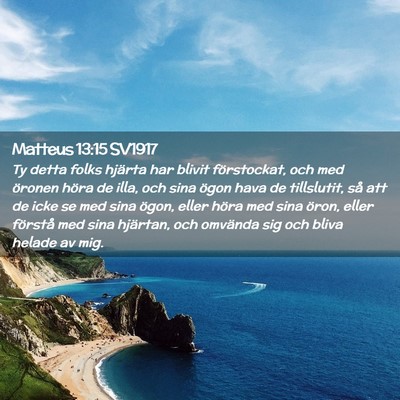Picture 02 - Matteus 13:15 SV1917 - Ty detta folks hjärta har blivit förstockat, - Bible Verse Picture