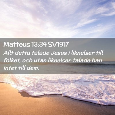 Picture 02 - Matteus 13:34 SV1917 - Allt detta talade Jesus i liknelser till folket, - Bible Verse Picture