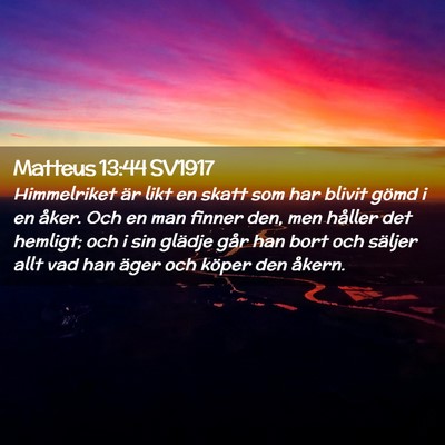 Picture 02 - Matteus 13:44 SV1917 - Himmelriket är likt en skatt som har blivit - Bible Verse Picture