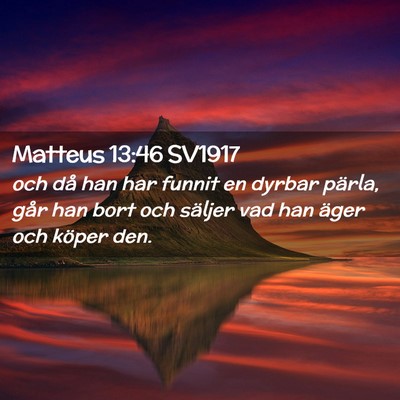 Picture 02 - Matteus 13:46 SV1917 - och då han har funnit en dyrbar pärla, går han - Bible Verse Picture