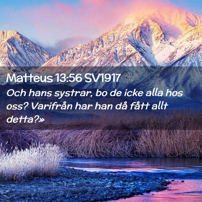 Picture 02 - Matteus 13:56 SV1917 - Och hans systrar, bo de icke alla hos oss? - Bible Verse Picture