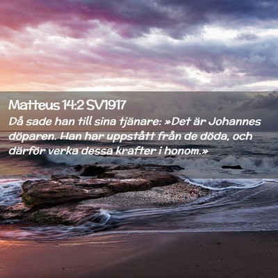 Picture 02 - Matteus 14:2 SV1917 - Då sade han till sina tjänare: »Det är - Bible Verse Picture