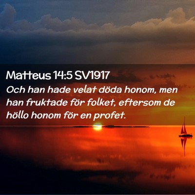 Picture 02 - Matteus 14:5 SV1917 - Och han hade velat döda honom, men han fruktade - Bible Verse Picture