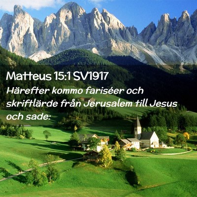 Picture 02 - Matteus 15:1 SV1917 - Härefter kommo fariséer och skriftlärde från - Bible Verse Picture