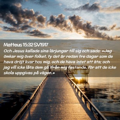 Picture 02 - Matteus 15:32 SV1917 - Och Jesus kallade sina lärjungar till sig och - Bible Verse Picture