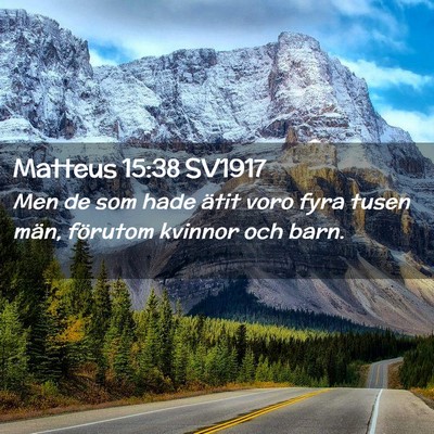 Picture 02 - Matteus 15:38 SV1917 - Men de som hade ätit voro fyra tusen män, - Bible Verse Picture
