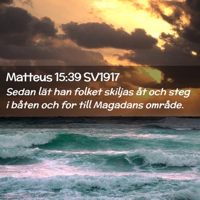 Picture 02 - Matteus 15:39 SV1917 - Sedan lät han folket skiljas åt och steg i - Bible Verse Picture