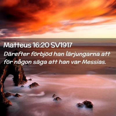 Picture 02 - Matteus 16:20 SV1917 - Därefter förbjöd han lärjungarna att för - Bible Verse Picture