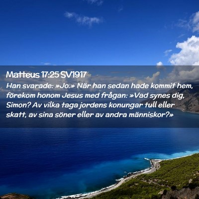 Picture 02 - Matteus 17:25 SV1917 - Han svarade: »Jo.» När han sedan hade kommit - Bible Verse Picture