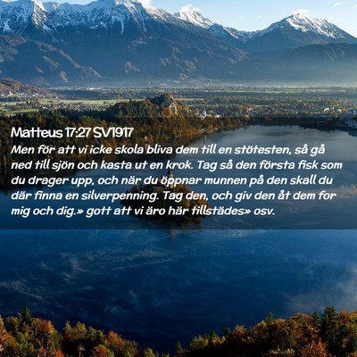 Picture 02 - Matteus 17:27 SV1917 - Men för att vi icke skola bliva dem till en - Bible Verse Picture