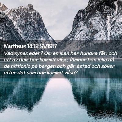 Picture 02 - Matteus 18:12 SV1917 - Vad synes eder? Om en man har hundra får, och - Bible Verse Picture