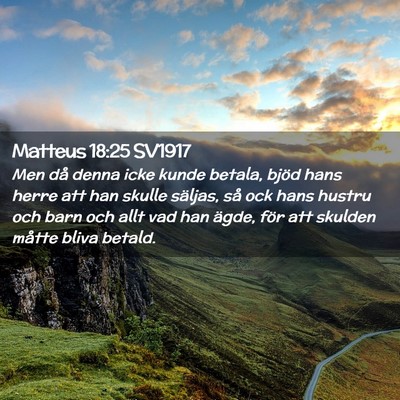 Picture 02 - Matteus 18:25 SV1917 - Men då denna icke kunde betala, bjöd hans herre - Bible Verse Picture