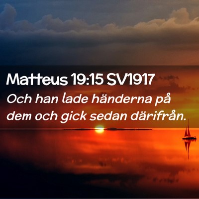 Picture 02 - Matteus 19:15 SV1917 - Och han lade händerna på dem och gick sedan - Bible Verse Picture