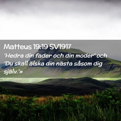 Picture 02 - Matteus 19:19 SV1917 - 'Hedra din fader och din moder' och 'Du skall - Bible Verse Picture