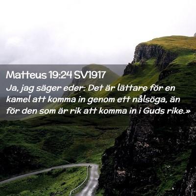 Picture 02 - Matteus 19:24 SV1917 - Ja, jag säger eder: Det är lättare för en - Bible Verse Picture