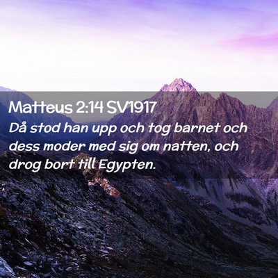 Picture 02 - Matteus 2:14 SV1917 - Då stod han upp och tog barnet och dess moder - Bible Verse Picture