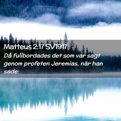Picture 02 - Matteus 2:17 SV1917 - Då fullbordades det som var sagt genom profeten - Bible Verse Picture