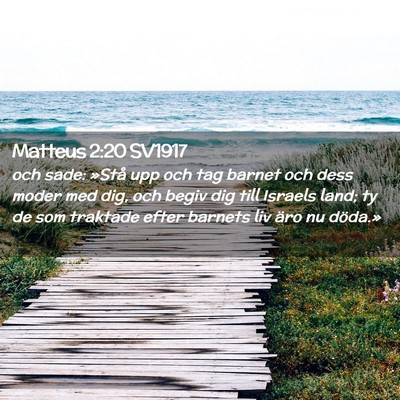 Picture 02 - Matteus 2:20 SV1917 - och sade: »Stå upp och tag barnet och dess - Bible Verse Picture
