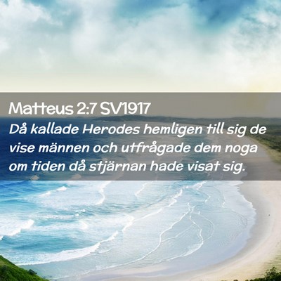 Picture 02 - Matteus 2:7 SV1917 - Då kallade Herodes hemligen till sig de vise - Bible Verse Picture