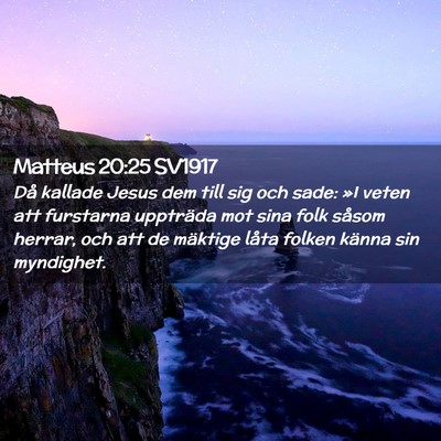 Picture 02 - Matteus 20:25 SV1917 - Då kallade Jesus dem till sig och sade: »I - Bible Verse Picture
