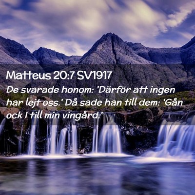 Picture 02 - Matteus 20:7 SV1917 - De svarade honom: 'Därför att ingen har lejt - Bible Verse Picture