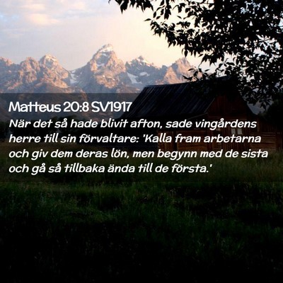 Picture 02 - Matteus 20:8 SV1917 - När det så hade blivit afton, sade vingårdens - Bible Verse Picture