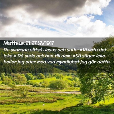 Picture 02 - Matteus 21:27 SV1917 - De svarade alltså Jesus och sade: »Vi veta det - Bible Verse Picture