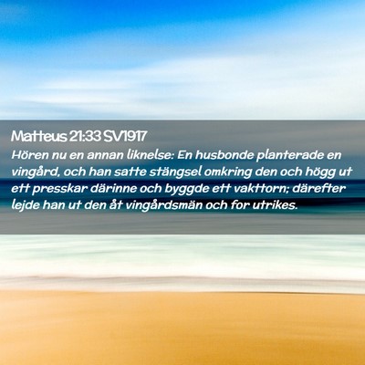 Picture 02 - Matteus 21:33 SV1917 - Hören nu en annan liknelse: En husbonde - Bible Verse Picture