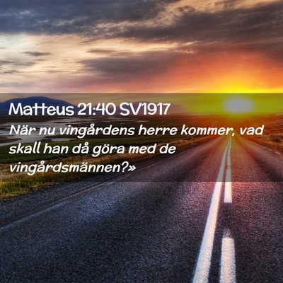 Picture 02 - Matteus 21:40 SV1917 - När nu vingårdens herre kommer, vad skall han - Bible Verse Picture