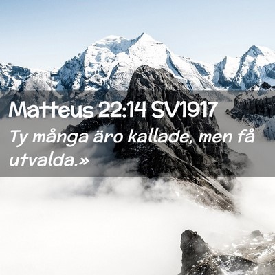 Picture 02 - Matteus 22:14 SV1917 - Ty många äro kallade, men få - Bible Verse Picture