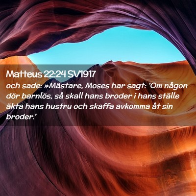 Picture 02 - Matteus 22:24 SV1917 - och sade: »Mästare, Moses har sagt: 'Om någon - Bible Verse Picture