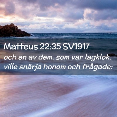 Picture 02 - Matteus 22:35 SV1917 - och en av dem, som var lagklok, ville snärja - Bible Verse Picture