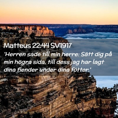 Picture 02 - Matteus 22:44 SV1917 - 'Herren sade till min herre: Sätt dig på min - Bible Verse Picture