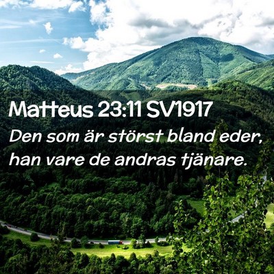 Picture 02 - Matteus 23:11 SV1917 - Den som är störst bland eder, han vare de - Bible Verse Picture