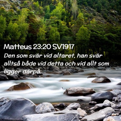 Picture 02 - Matteus 23:20 SV1917 - Den som svär vid altaret, han svär alltså - Bible Verse Picture