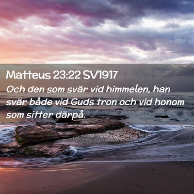 Picture 02 - Matteus 23:22 SV1917 - Och den som svär vid himmelen, han svär både - Bible Verse Picture