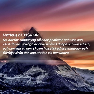 Picture 02 - Matteus 23:34 SV1917 - Se, därför sänder jag till eder profeter och - Bible Verse Picture