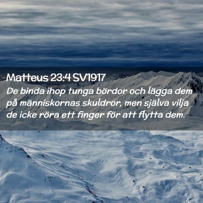 Picture 02 - Matteus 23:4 SV1917 - De binda ihop tunga bördor och lägga dem på - Bible Verse Picture